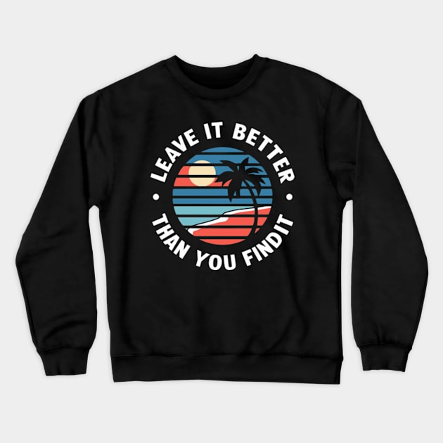 Earth Day Leave it Better Than You Found It Crewneck Sweatshirt by Shopinno Shirts